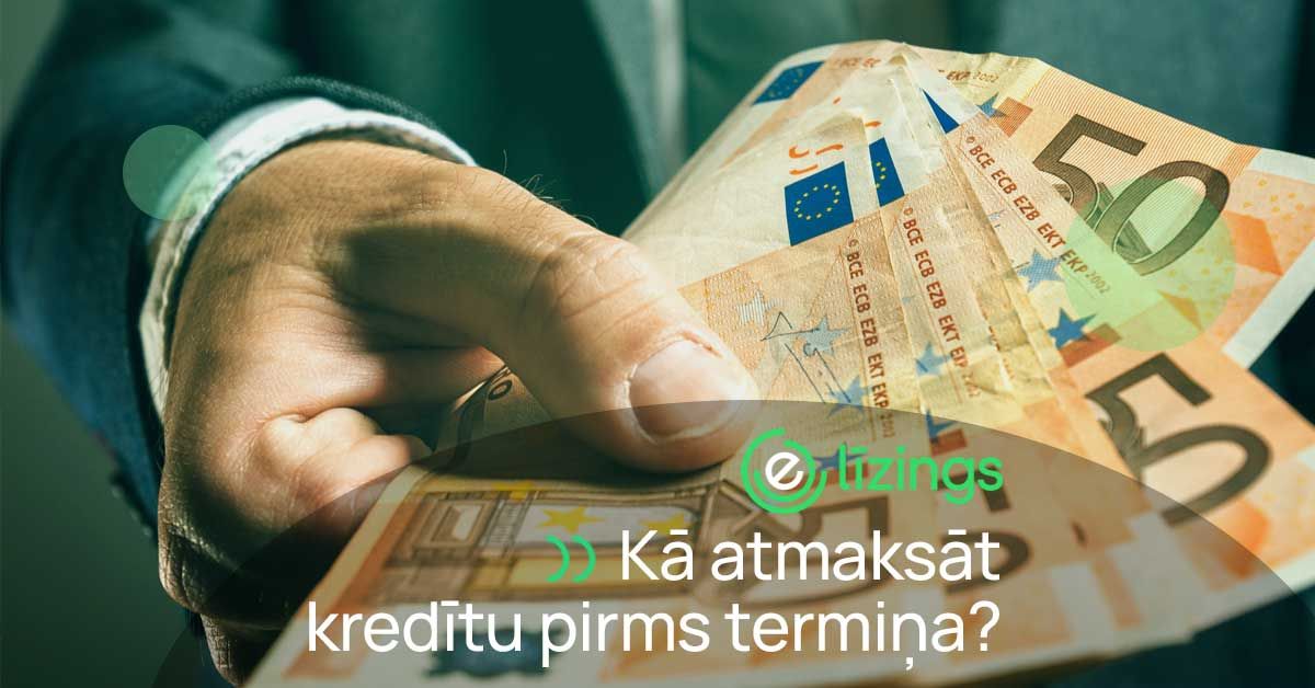 bilde kā atmaksāt kredītus pirms termiņa?