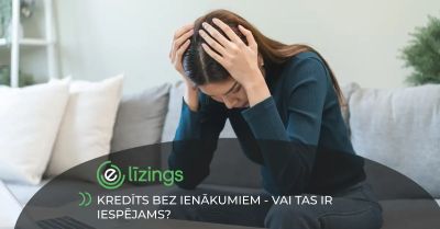Kredīts bez ienākumiem - vai tas ir iespējams?