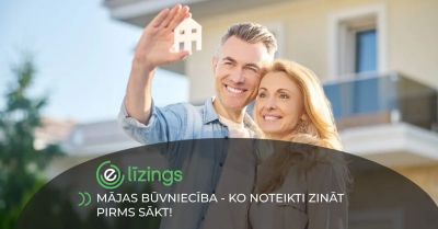 Mājas būvniecība - ko noteikti zināt pirms sākt?