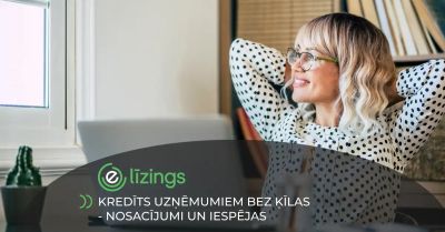 Kredīts uzņēmumiem bez ķīlas - nosacījumi un prasības