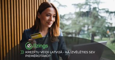 Kredītu veidi Latvijā - kā izvēlēties sev piemērotāko?