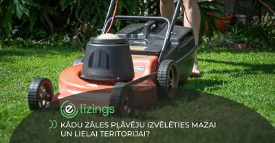 Kādu zāles pļāvēju izvēlēties mazai un lielai teritorijai?